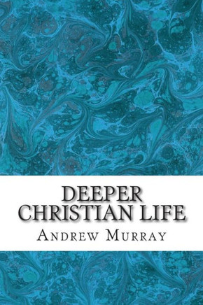 Deeper Christian Life: (Andrew Murray Classic Collection)