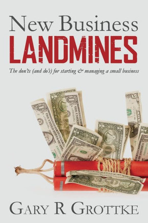 New Business Landmines: The don'ts (and do's) for starting & managing a small business