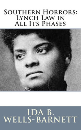 Southern Horrors: Lynch Law in All Its Phases : 9781502768001