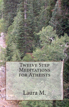 Twelve Step Meditations for Atheists