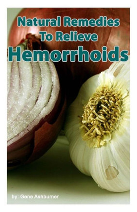 Natural Remedies To Relieve Hemorrhoids