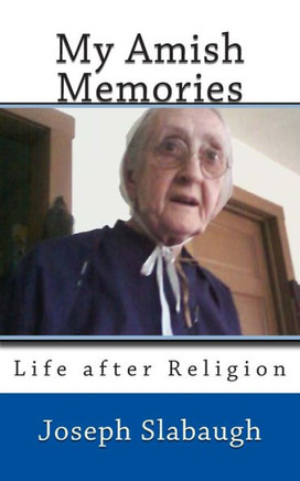 My Amish Memories: Life after Religion