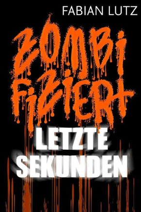 Zombifiziert, Band 5: Letzte Sekunden