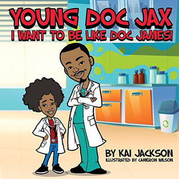 Young Doc Jax : I Want To Be Like Doc James