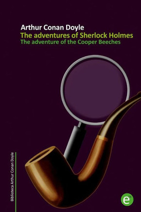 The adventure of the Cooper Beeches: The adventures of Sherlock Holmes
