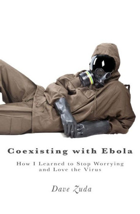 Coexisting with Ebola: How I Learned to Stop Worrying and Love the Virus