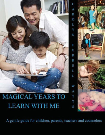 Magical Years To Learn With Me: A guide for children, parents, and counselors