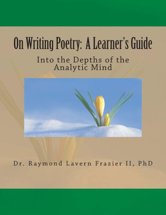 On Writing Poetry: A Learner's Guide: Into the Depths of the Analytic Mind