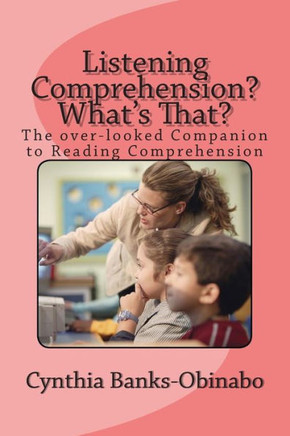 Listening Comprehension? What's That?: The over-looked Companion to Reading Comprehension