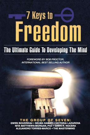 7 Keys To Freedom: The Ultimate Guide To Developing The Mind