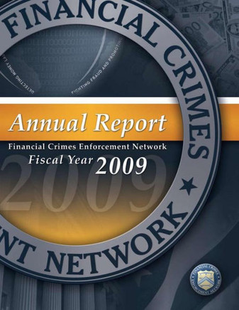 Financial Crimes Enforcement Network: Annual Report Fiscal Year 2009