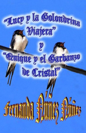 Lucy Y La Golondrina Viajera Y Quique Y El Garbanzo de Cristal