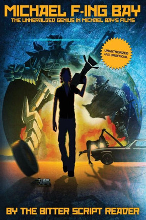 Michael F-ing Bay: The Unheralded Genius in Michael Bay's Films