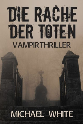 Die Rache der Toten: Vampirthriller