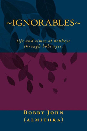 Ignorable: stories, poems, poems, eclairs, love, of my life and times of being alone