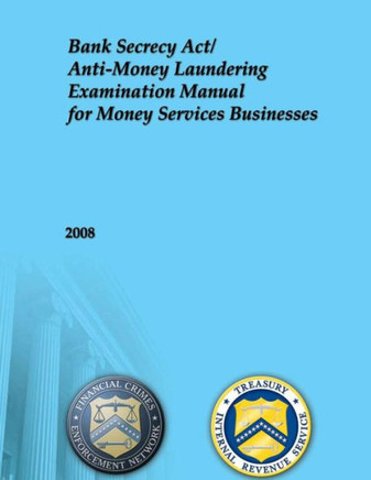 Bank Secrecy Act/Anti-Money Laundering Examination Manual for Money Services Businesses: 2008