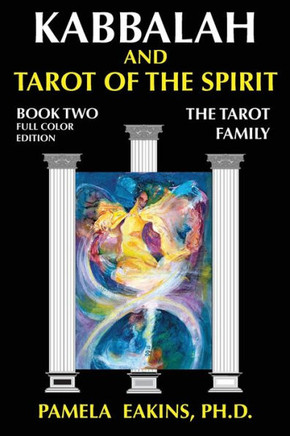 Kabbalah and Tarot of the Spirit: Book Two. The Tarot Family