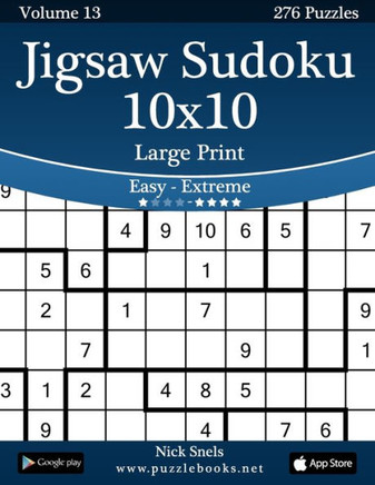 Jigsaw Sudoku 10x10 Large Print - Easy to Extreme - Volume 13 - 276 Puzzles - Large Print