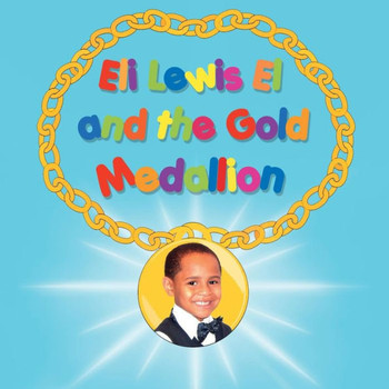 Eli Lewis El and the Gold Medallion : 9781502919342