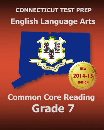 CONNECTICUT TEST PREP English Language Arts Common Core Reading Grade 7: Covers the Reading Sections of the Smarter Balanced (SBAC) Assessments