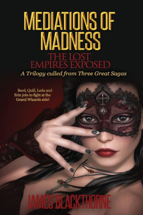 Meditations of Madness: The Lost Empires Exposed