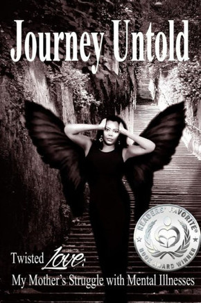 Journey Untold: Twisted Love: My Mother's Struggle with Mental Illness