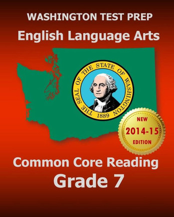 WASHINGTON TEST PREP English Language Arts Common Core Reading Grade 7: Covers the Reading Sections of the Smarter Balanced (SBAC) Assessments