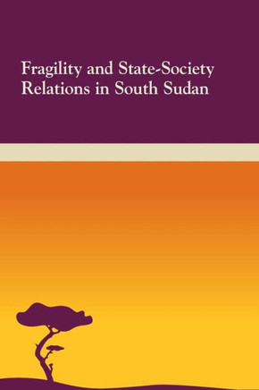 Fragility and State-Society Relations in South Sudan : 9781502961969