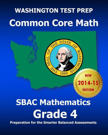WASHINGTON TEST PREP Common Core Math SBAC Mathematics Grade 4: Preparation for the Smarter Balanced Assessments