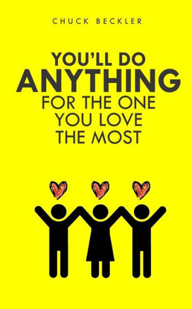 You'll Do Anything For The One You Love The Most