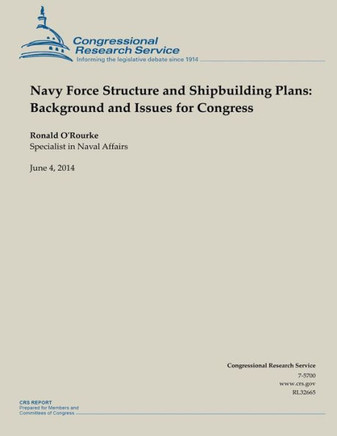 Navy Force Structure and Shipbuilding Plans: Background and Issues for Congress : 9781502999528