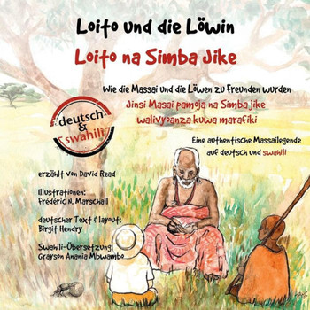 Loito und die LEwin: Wie die Massai und die LEwen zu Freunden wurden