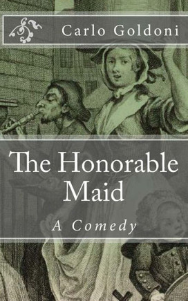 The Honorable Maid: A Comedy