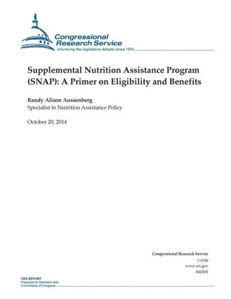 Supplemental Nutrition Assistance Program (SNAP): A Primer on Eligibility and Benefits : 9781503005686