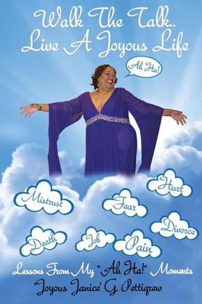 Walk the Talk...Live a Joyous Life: Lessons From My ""Ah Ha!"" Moments