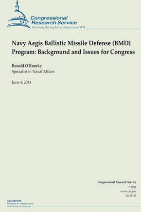 Navy Aegis Ballistic Missile Defense (BMD) Program: Background and Issues for Congress : 9781503008571