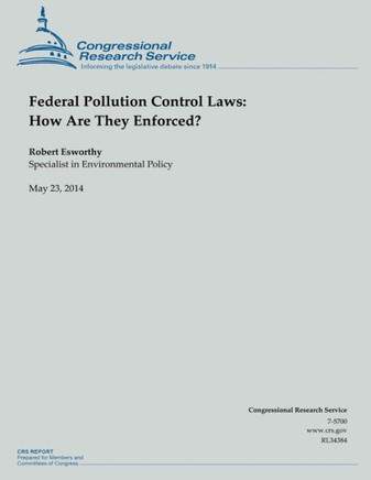Federal Pollution Control Laws: How Are They Enforced? : 9781503009233