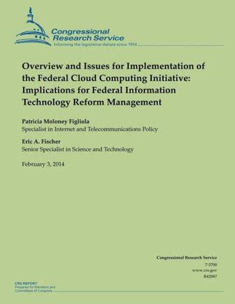 Overview and Issues for Implementation of the Federal Cloud Computing Initiative: Implications for Federal Information Technology Reform Management : 9781503012370
