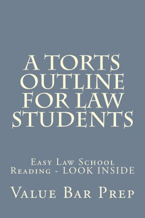 A Torts Outline For Law Students: Easy Law School Reading - LOOK INSIDE