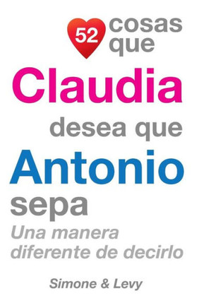 52 Cosas Que Claudia Desea Que Antonio Sepa: Una Manera Diferente de Decirlo