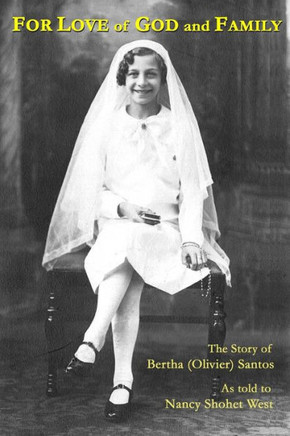 For Love of God and Family: The Story of Bertha (Olivier) Santos