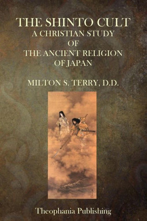 The Shinto Cult: A Christian Study of the Ancient Religion of Japan