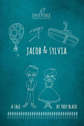 Jacob and Sylvia: A Christian Adventure Fantasy Novel