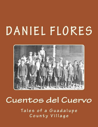 Cuentos del Cuervo: Tales of a Guadalupe County Village
