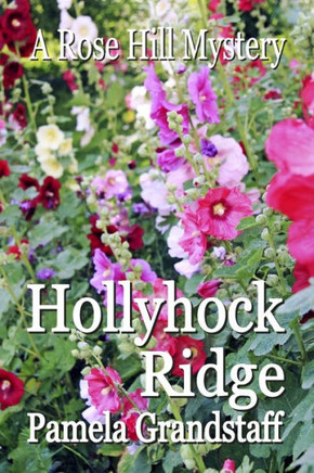 Hollyhock Ridge: Rose Hill Mystery Series