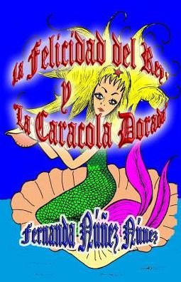 La Felicidad del Rey Y La Caracola Dorada