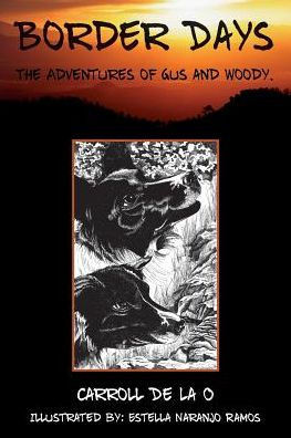 Border Days: The Adventures of Gus and Woody.