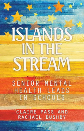 Islands In The Stream: Senior Mental Health Leads In Schools