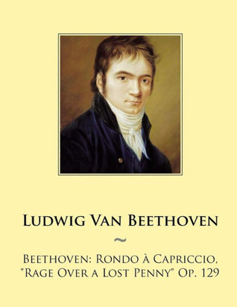 Beethoven: Rondo a Capriccio, ""Rage Over a Lost Penny"" Op. 129