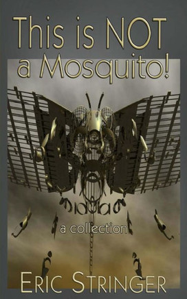 This is NOT a Mosquito!: a collection